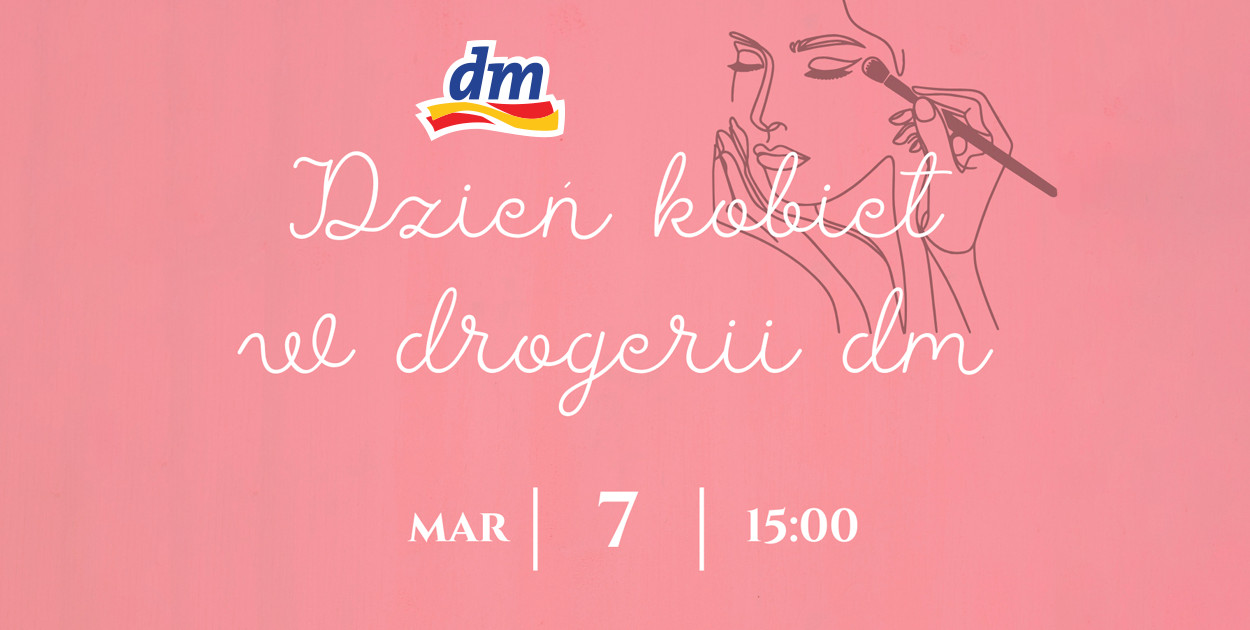 Drogeria dm w Kiełczewie zaprasza na Dzień Kobiet